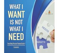 What I Want is Not What I Need Everything Personal Finance Gr (Copertina rigida)
