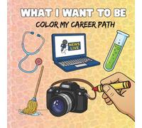 What I Want To Be: Color My Career Path