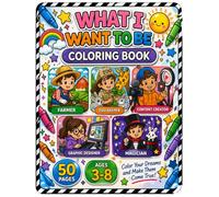 What I Want to Be Coloring Book for Kids (Ages 3-8): Color your Dreams and make them come true