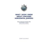 What I Wish I Knew About Coaching Horizontal Jumpers: How to Structure Training That Builds Better Jumpers