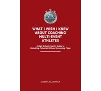 What I Wish I Knew About Coaching Multi-Event Athletes: A High School Coach's Guide to Unlocking Potential Without Overusing