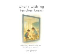 what i wish my teacher knew