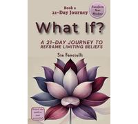 What If?: A 21-Day Journey to Reframe Limiting Beliefs