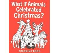 What If Animals Celebrated Christmas?