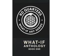 What-If Anthology Book 1: Fifty Sparks of Rebellion and Revelation