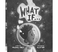 What If... Children's Book for Grades 1-4 on Fostering Innovative Young Minds Through Design Thinking, Problem-Solving, and STEM Learning for a Brighter, Better World