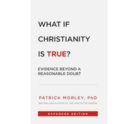 What If Christianity Is True?: Evidence Beyond a Reasonable Doubt