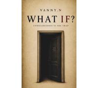 WHAT IF?: Consciousness Is the Trap, A Gothic Psychological Mystery