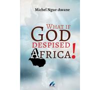 What If GOD Despised Africa!