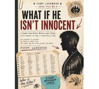 WHAT IF HE ISN'T INNOCENT: A Summer Camp Murder Mystery Logic Puzzle 30,000 CAMPERS · 20 CLUES · 1 KILLER STILL AT CAMP