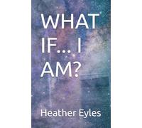 WHAT IF... I AM?