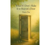 What If I Don’t Make It to Heaven’s Door