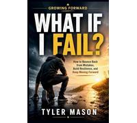 What If I Fail?: How to Bounce Back from Mistakes, Build Resilience, and Keep Moving Forward: 3