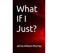 What If I Just?