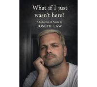 What If I Just Wasn't Here?: A Collections of Poems