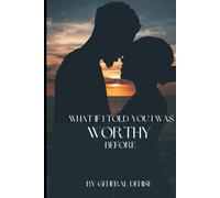 What If I Told You I was Worthy Before?
