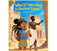 What If I Went Back to Ancient Egypt? - A Historical Time-Travel Mystery for Ages 9-13