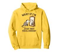 What If I'm Just Not Feral Enough? Felpa con Cappuccio