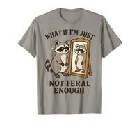 What If I'm Just Not Feral Enough Raccoon Maglietta