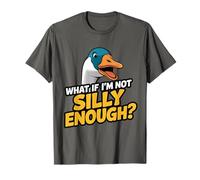 What If I'm Not Silly Enough Goose Citazione Umorismo Uccello Maglietta