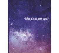 what if it all goes right?