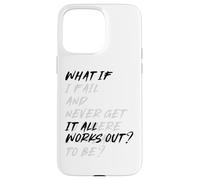 WHAT IF IT ALL WORKS OUT? Custodia per iPhone 15 Pro Max