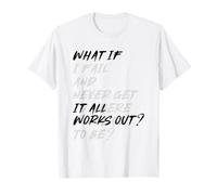 WHAT IF IT ALL WORKS OUT? Maglietta