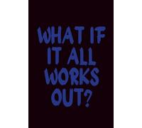 What If It All Works Out: Positive Affirming Quote Notebook Journal, 6*9 in, 120 pages, Soft Cove, Matte Finish