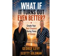 What If It Turns Out Even Better?: Create Your Best Chapters During Times of Change