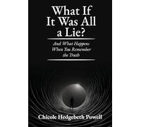 What If It Was All a Lie?: And What Happens When You Remember the Truth