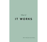 What If It Works, There's Only One Way To Know: Green Notebook / Journal: 6" x 9", 100 Lined Pages