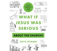 What If Jesus Was Serious About the Church?: A Visual Guide to Becoming the Comm