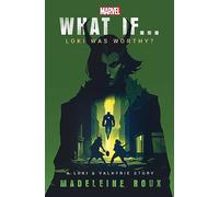 What If. . . Loki Was Worthy?: A Loki and Valkyrie Story