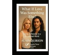 What If Love Was Something Else?: Loving Differently in a Disoriented World