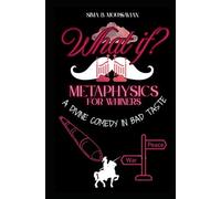 What if?: Metaphysics for Whiners. A Divine Comedy In Bad Taste.