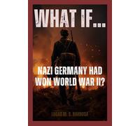 What If... Nazi Germany Had Won World War II?