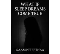 WHAT IF SLEEP DREAMS COME TRUE