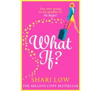 What If?: The perfect laugh-out-loud romantic comedy from Shari Low - Low Shari