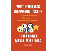 WHAT IF THIS WAS THE WINNING TICKET ?: The Journal of a future Millionnaire - Powerball, Mega Millions