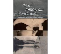 What If Tomorrow Never Comes?