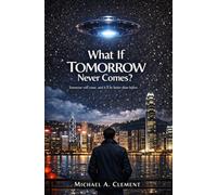 What If Tomorrow Never Comes?: Tomorrow will come, and it’ll be better than before.