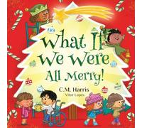 What If We Were All Merry!: A Children's Rhyming Book About Holiday Joy and Togetherness: 5