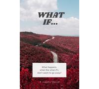 What If... What Happens When the What-if's Don't Seem t - Libro in brossura...