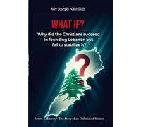 What if?: Why did the Christians succeed in founding Lebanon but fail to stabilize it?