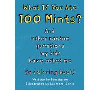 What If You Ate 100 Mints? And Other Random Questions My Kids Have Asked Me