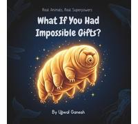 What If You Had Impossible Gifts?: Real Animals, Real Superpowers
