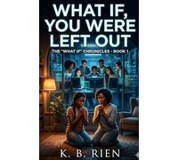 What If, You Were Left Out?