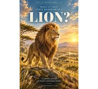 What if your spirit guardian is a Lion?