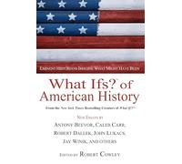 What Ifs? of American History: Eminent Historians Imagine What Might Have Been