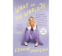 What in the World?!: A Southern Woman's Guide to Laughing at Life's Unexpected Curveballs and Beautiful Blessings
